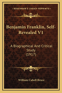 Benjamin Franklin, Self-Revealed V1