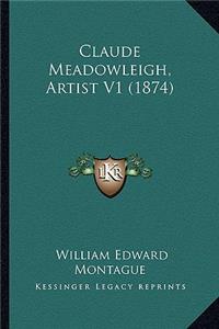 Claude Meadowleigh, Artist V1 (1874)