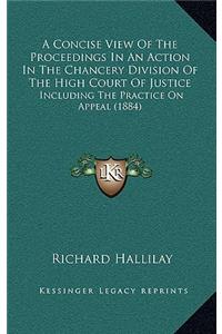 A Concise View of the Proceedings in an Action in the Chancery Division of the High Court of Justice