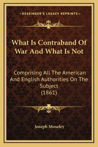 What Is Contraband of War and What Is Not