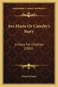 Ave Maria Or Catesby's Story