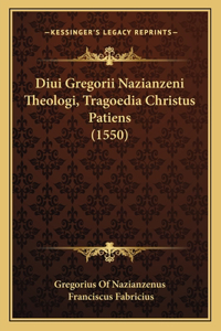 Diui Gregorii Nazianzeni Theologi, Tragoedia Christus Patiens (1550)