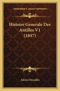 Histoire Generale Des Antilles V1 (1847)