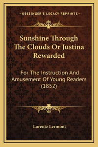 Sunshine Through The Clouds Or Justina Rewarded