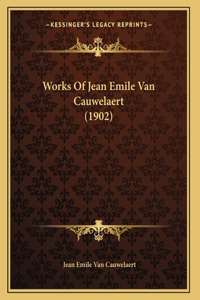 Works Of Jean Emile Van Cauwelaert (1902)