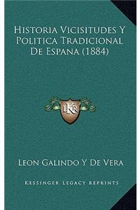 Historia Vicisitudes Y Politica Tradicional De Espana (1884)