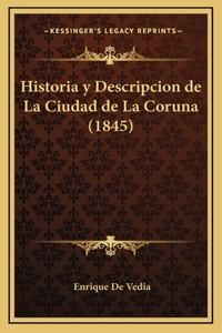Historia y Descripcion de La Ciudad de La Coruna (1845)