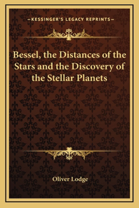 Bessel, the Distances of the Stars and the Discovery of the Stellar Planets