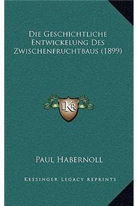 Die Geschichtliche Entwickelung Des Zwischenfruchtbaus (1899)