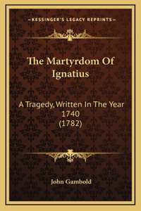 The Martyrdom Of Ignatius