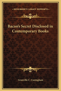 Bacon's Secret Disclosed in Contemporary Books