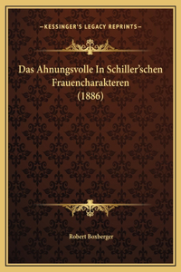 Das Ahnungsvolle In Schiller'schen Frauencharakteren (1886)