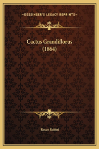 Cactus Grandiflorus (1864)
