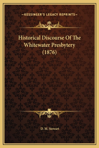 Historical Discourse Of The Whitewater Presbytery (1876)