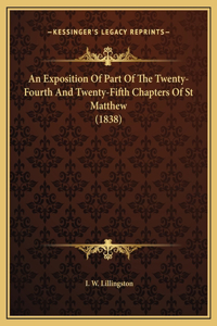 An Exposition Of Part Of The Twenty-Fourth And Twenty-Fifth Chapters Of St Matthew (1838)