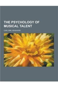 The Psychology of Musical Talent