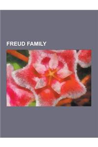 Freud Family: Sigmund Freud, Id, Ego and Super-Ego, Edward Bernays, Psychological Resistance, Anna Freud, Lucian Freud, Clement Freu
