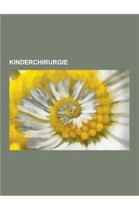 Kinderchirurgie: Fetalchirurgie, Kinderchirurg, Kindertraumatologie, Krankheitsbild in Der Kinderchirurgie, Therapeutisches Verfahren i