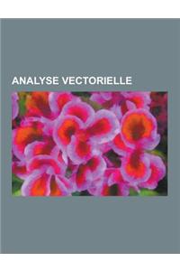 Analyse Vectorielle: Theoreme de Green, Gradient, Divergence, Operateur Laplacien, Rotationnel, Nabla, Derivation Vectorielle, Rotationnel