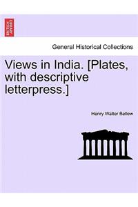 Views in India. [Plates, with Descriptive Letterpress.]