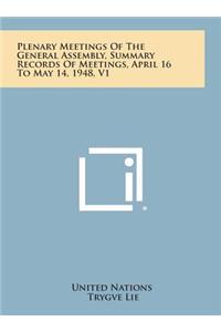 Plenary Meetings of the General Assembly, Summary Records of Meetings, April 16 to May 14, 1948, V1