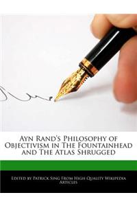 Ayn Rand's Philosophy of Objectivism in the Fountainhead and the Atlas Shrugged