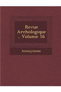 Revue Arch Ologique, Volume 16