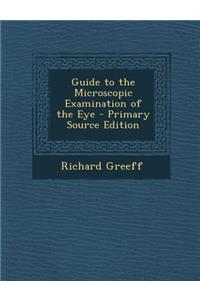 Guide to the Microscopic Examination of the Eye