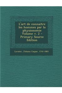 L'Art de Connaitre Les Hommes Par La Physionomie Volume V. 2