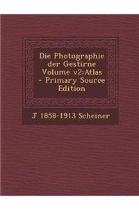 Die Photographie Der Gestirne Volume V2: Atlas