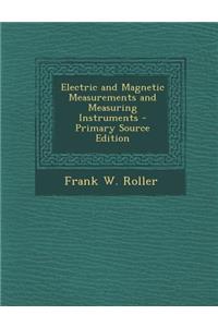 Electric and Magnetic Measurements and Measuring Instruments