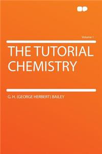 The Tutorial Chemistry Volume 1