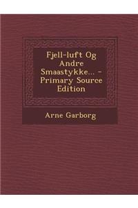 Fjell-Luft Og Andre Smaastykke...