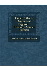 Parish Life in Mediaeval England - Primary Source Edition