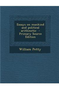 Essays on Mankind and Political Arithmetic
