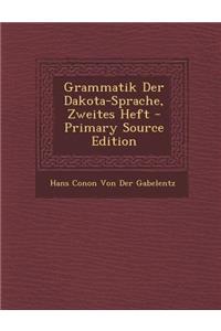 Grammatik Der Dakota-Sprache, Zweites Heft - Primary Source Edition