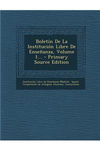 Boletín De La Institución Libre De Enseñanza, Volume 1... - Primary Source Edition