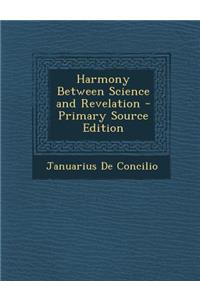 Harmony Between Science and Revelation - Primary Source Edition