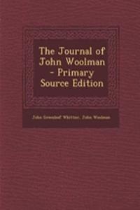 The Journal of John Woolman - Primary Source Edition