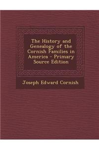 The History and Genealogy of the Cornish Families in America - Primary Source Edition