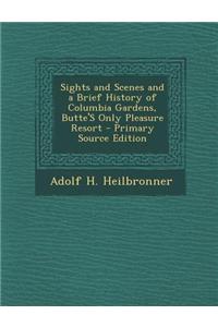 Sights and Scenes and a Brief History of Columbia Gardens, Butte's Only Pleasure Resort