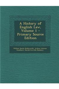 A History of English Law, Volume 1 - Primary Source Edition