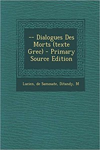 -- Dialogues Des Morts (Texte Grec) - Primary Source Edition