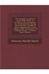 The Triumph of Unarmed Forces (1914-1918)