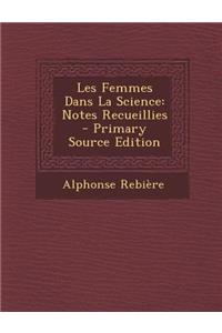 Les Femmes Dans La Science: Notes Recueillies - Primary Source Edition