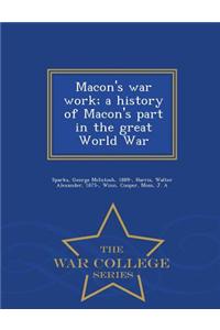 Macon's War Work; A History of Macon's Part in the Great World War - War College Series