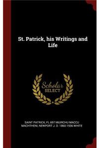 St. Patrick, His Writings and Life