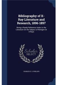 Bibliography of X-Ray Literature and Research, 1896-1897