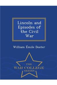 Lincoln and Episodes of the Civil War - War College Series