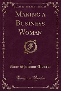Making a Business Woman (Classic Reprint)